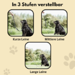 In 3 Stufen verstellbar - Kurze Leine, Mittlere Leine, Lange Leine